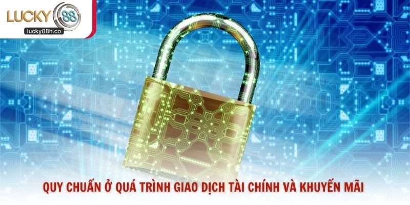 Quy chuẩn ở quá trình giao dịch tài chính và khuyến mãi
