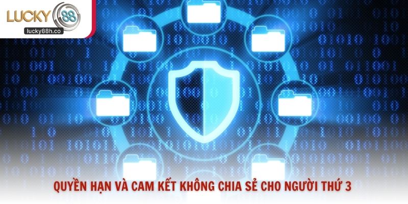Quyền hạn và cam kết không chia sẻ cho người thứ 3