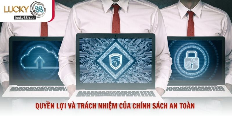 Quyền lợi và trách nhiệm của chính sách an toàn
