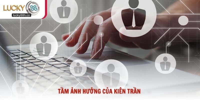 Tầm ảnh hưởng của Kiên Trần